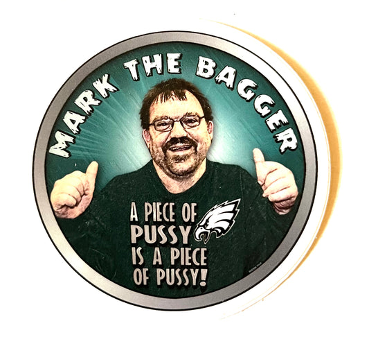 Mark the Bagger - A Piece of Pussy is a Piece of Pussy Sticker